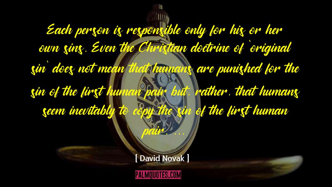 David Novak Quotes: Each person is responsible only