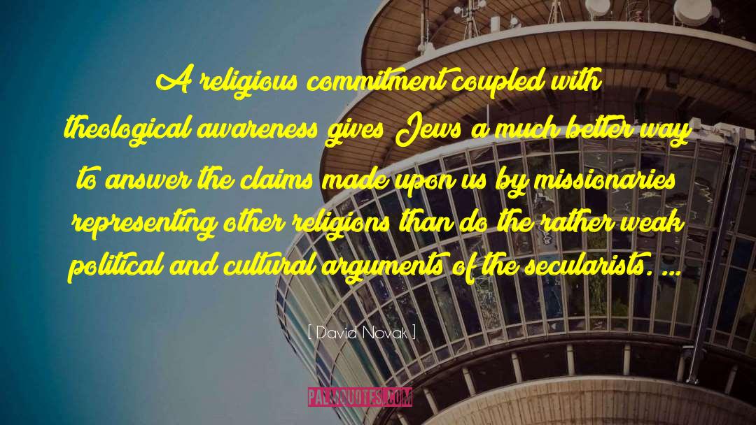 David Novak Quotes: A religious commitment coupled with
