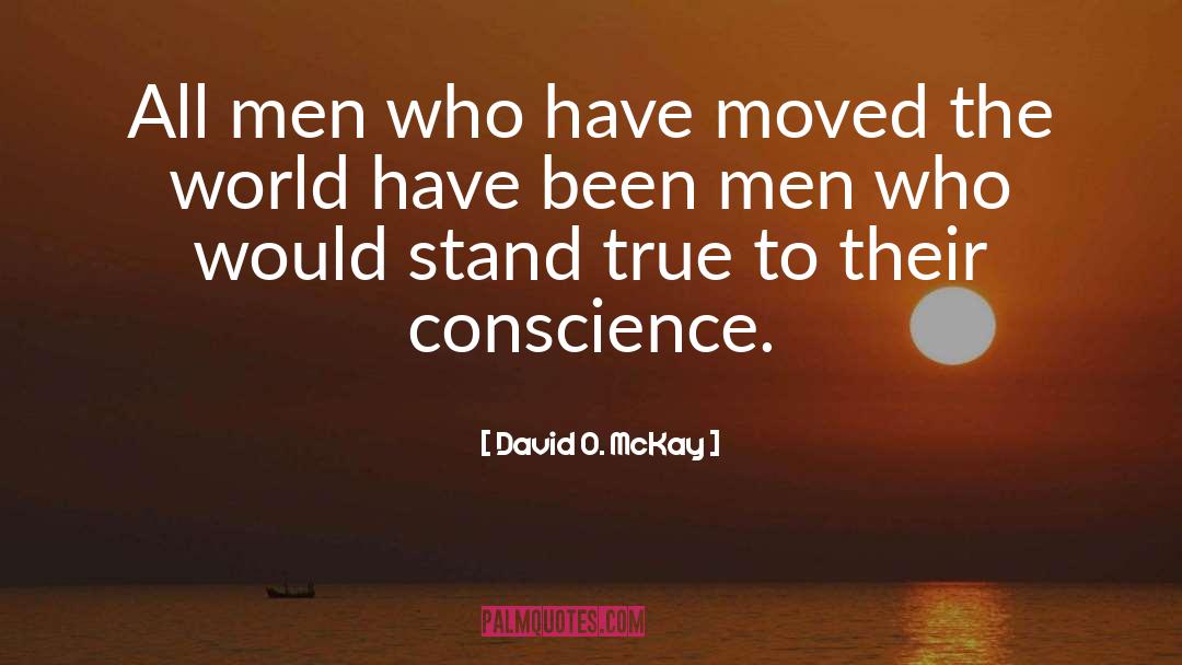 David O. McKay Quotes: All men who have moved