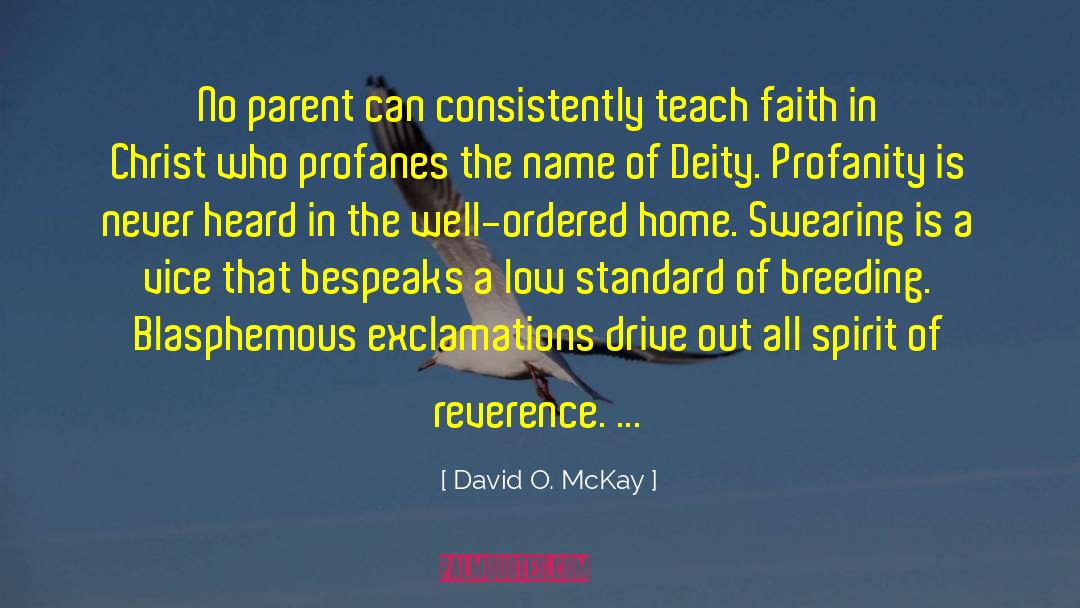 David O. McKay Quotes: No parent can consistently teach