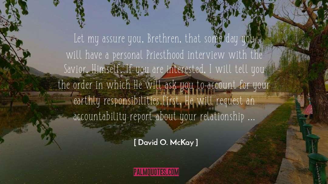 David O. McKay Quotes: Let my assure you, Brethren,