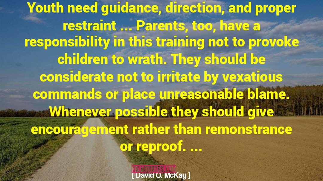 David O. McKay Quotes: Youth need guidance, direction, and