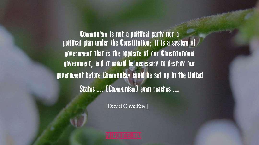 David O. McKay Quotes: Communism is not a political