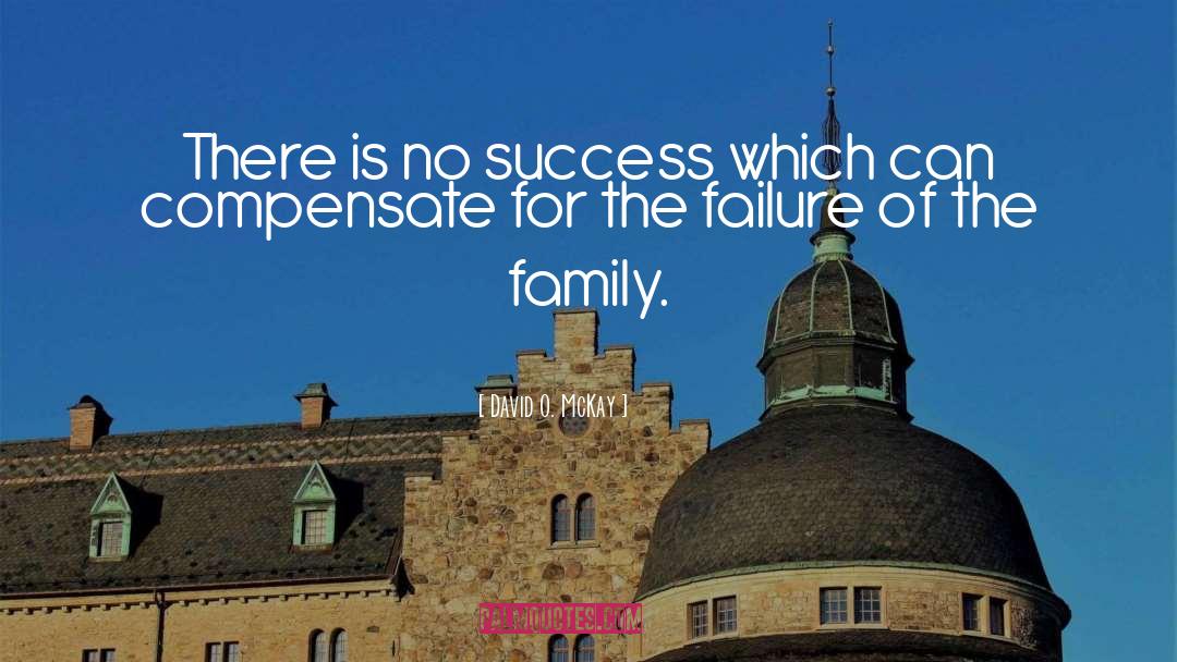 David O. McKay Quotes: There is no success which