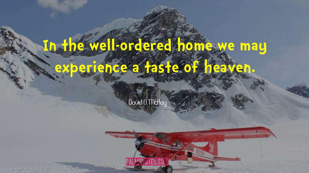 David O. McKay Quotes: In the well-ordered home we