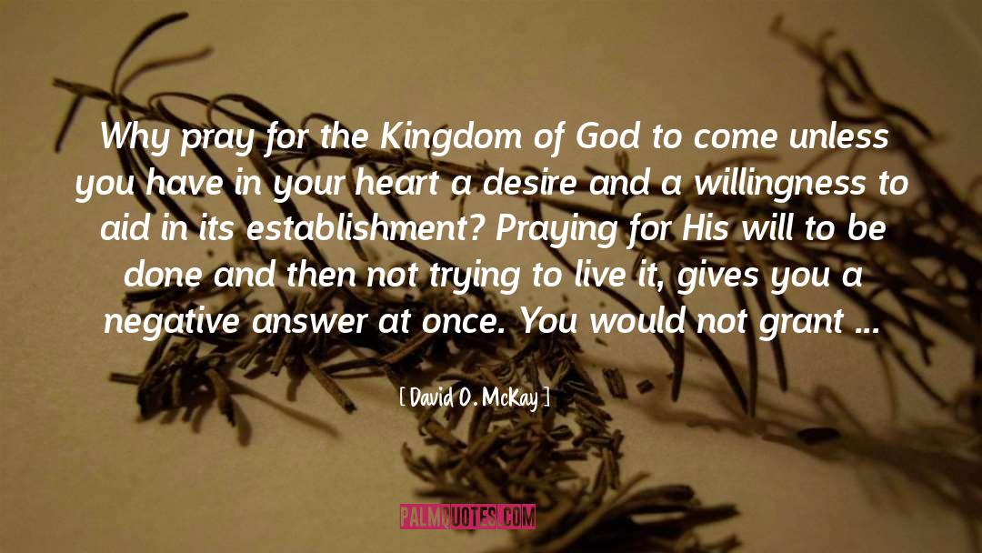 David O. McKay Quotes: Why pray for the Kingdom