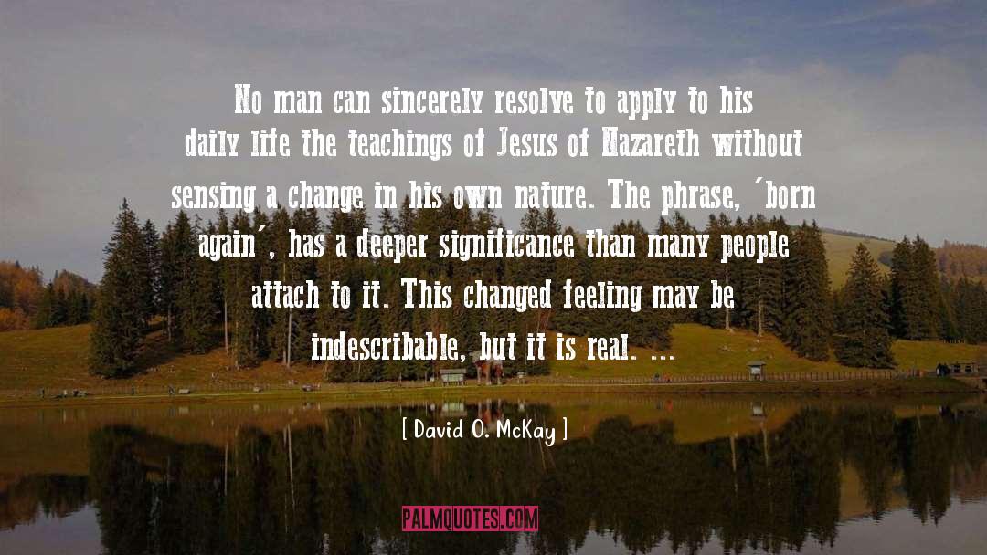 David O. McKay Quotes: No man can sincerely resolve