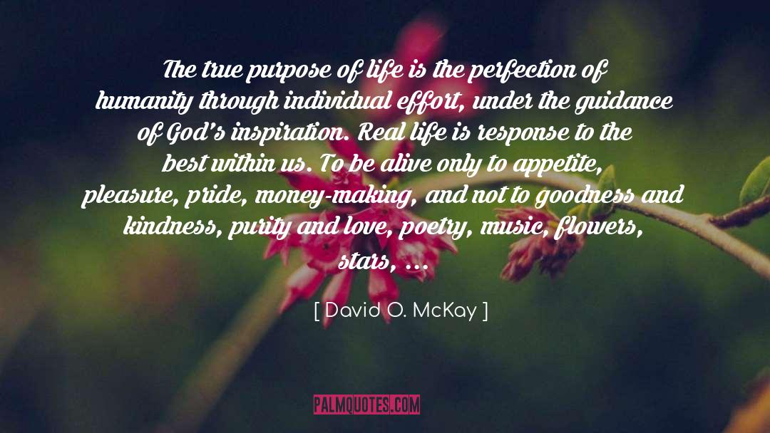 David O. McKay Quotes: The true purpose of life