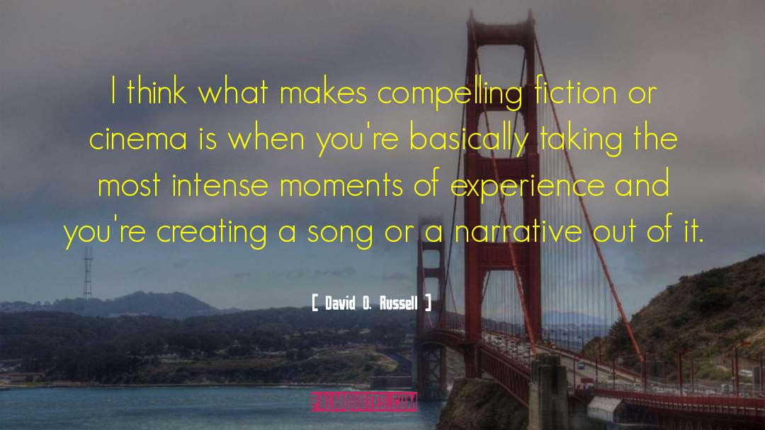 David O. Russell Quotes: I think what makes compelling