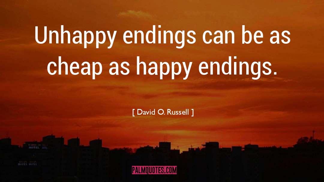 David O. Russell Quotes: Unhappy endings can be as