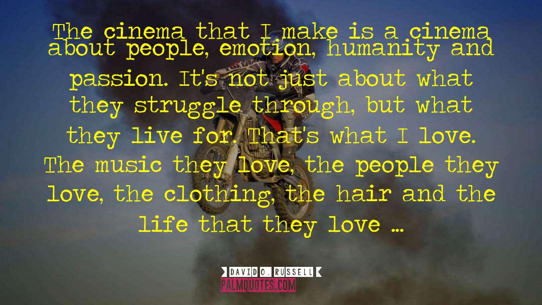 David O. Russell Quotes: The cinema that I make