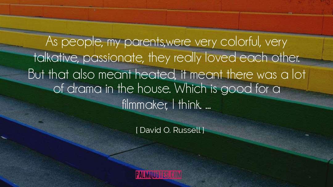 David O. Russell Quotes: As people, my parents,were very