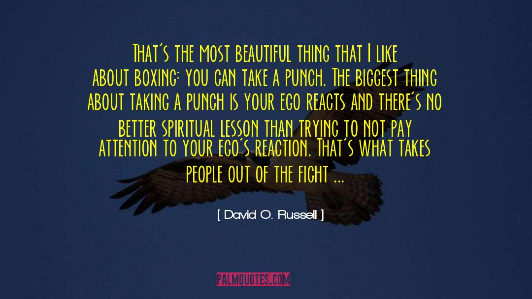 David O. Russell Quotes: That's the most beautiful thing