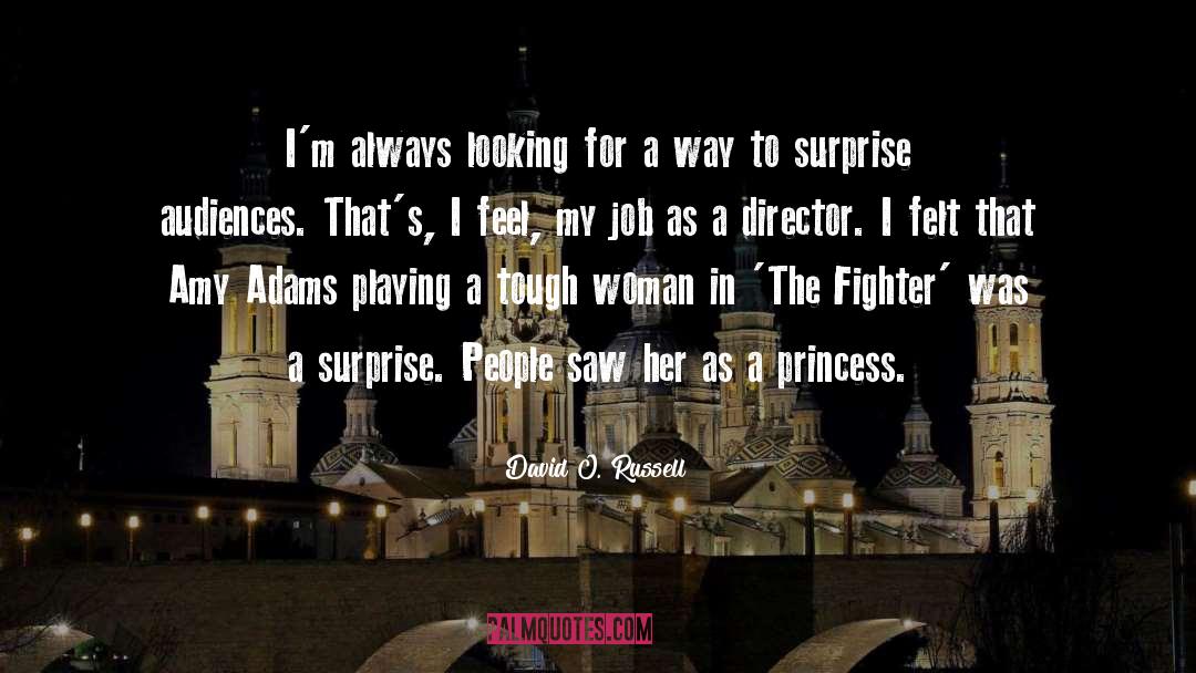 David O. Russell Quotes: I'm always looking for a