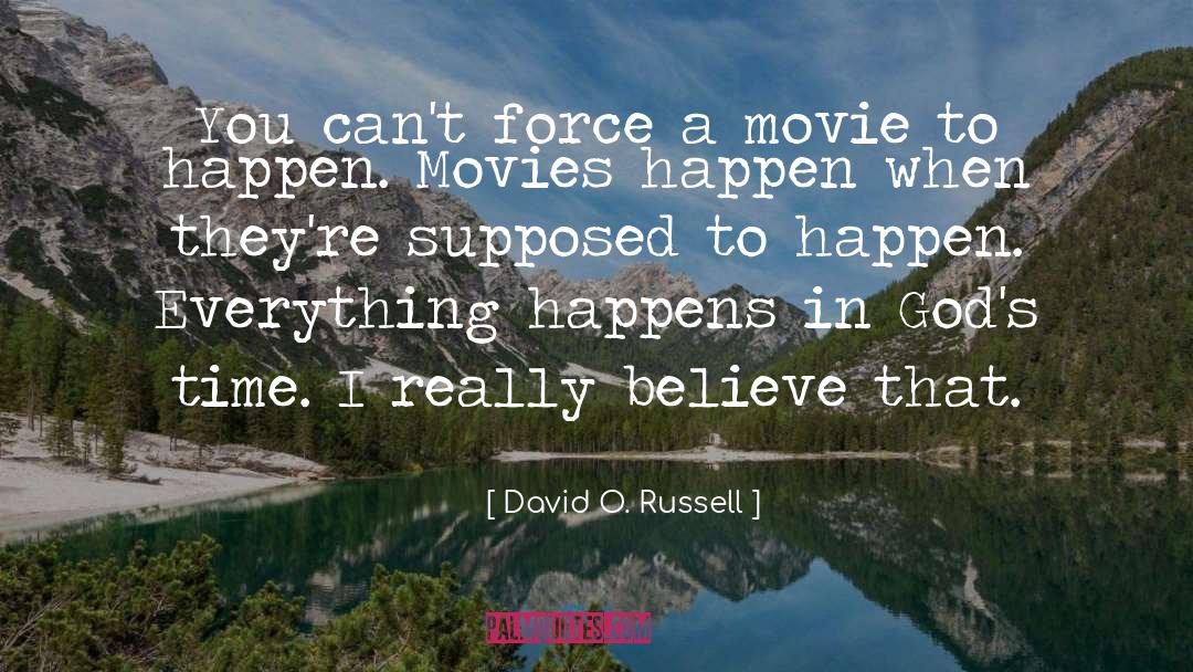 David O. Russell Quotes: You can't force a movie