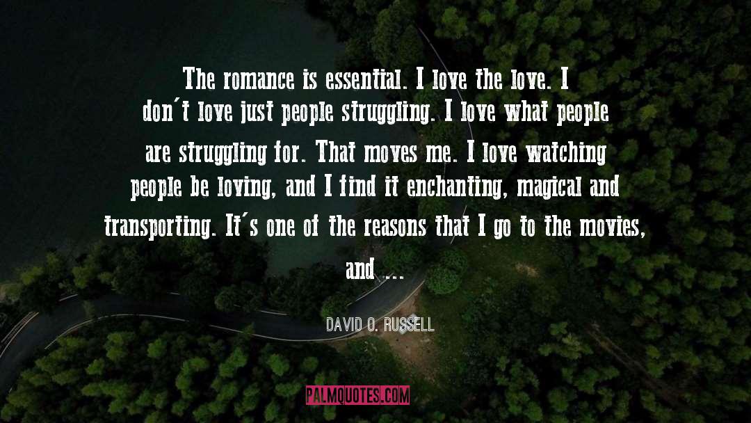 David O. Russell Quotes: The romance is essential. I