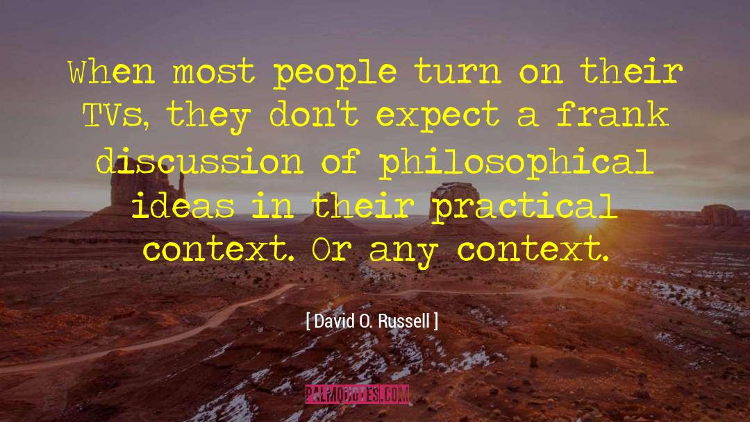 David O. Russell Quotes: When most people turn on