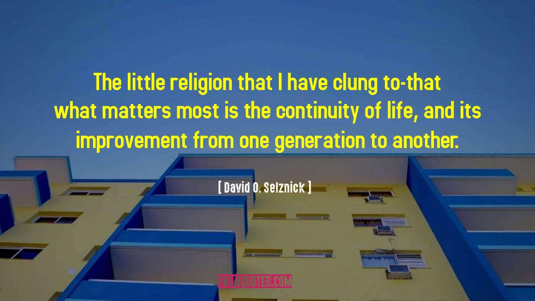 David O. Selznick Quotes: The little religion that I