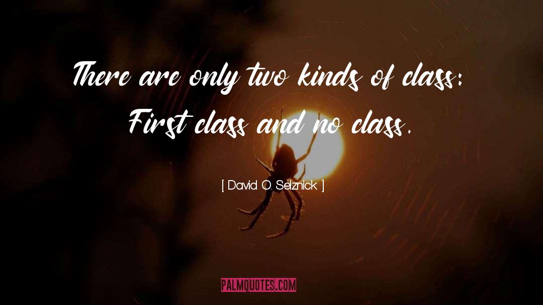 David O. Selznick Quotes: There are only two kinds