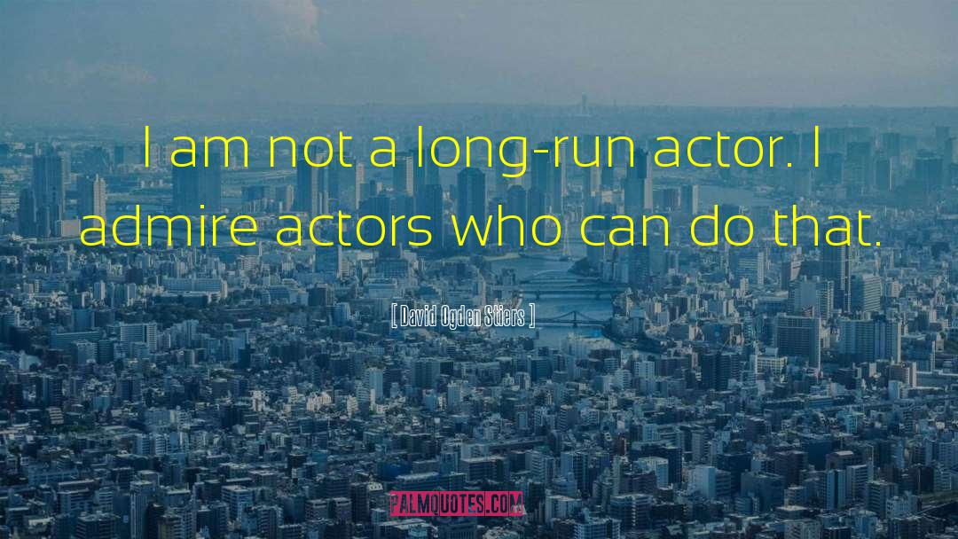 David Ogden Stiers Quotes: I am not a long-run