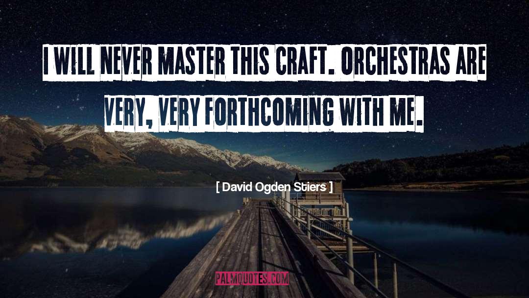 David Ogden Stiers Quotes: I will never master this