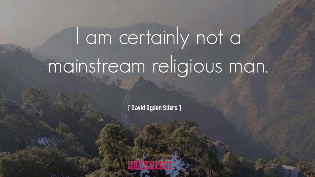 David Ogden Stiers Quotes: I am certainly not a