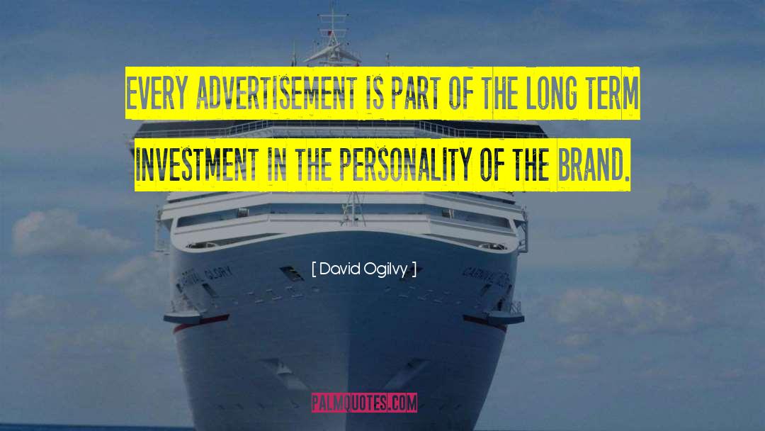 David Ogilvy Quotes: Every advertisement is part of