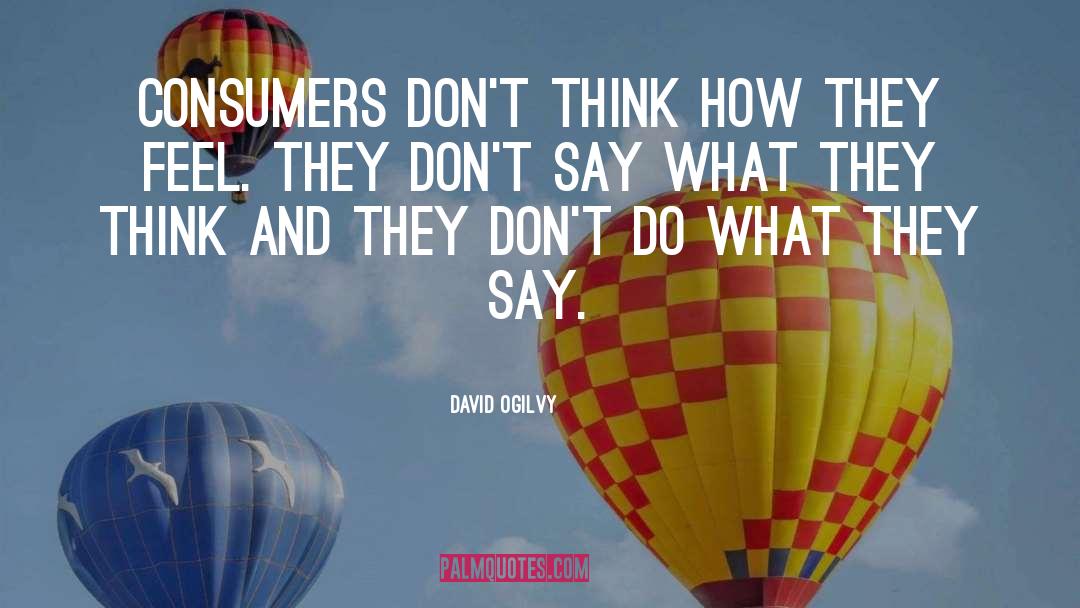 David Ogilvy Quotes: Consumers don't think how they