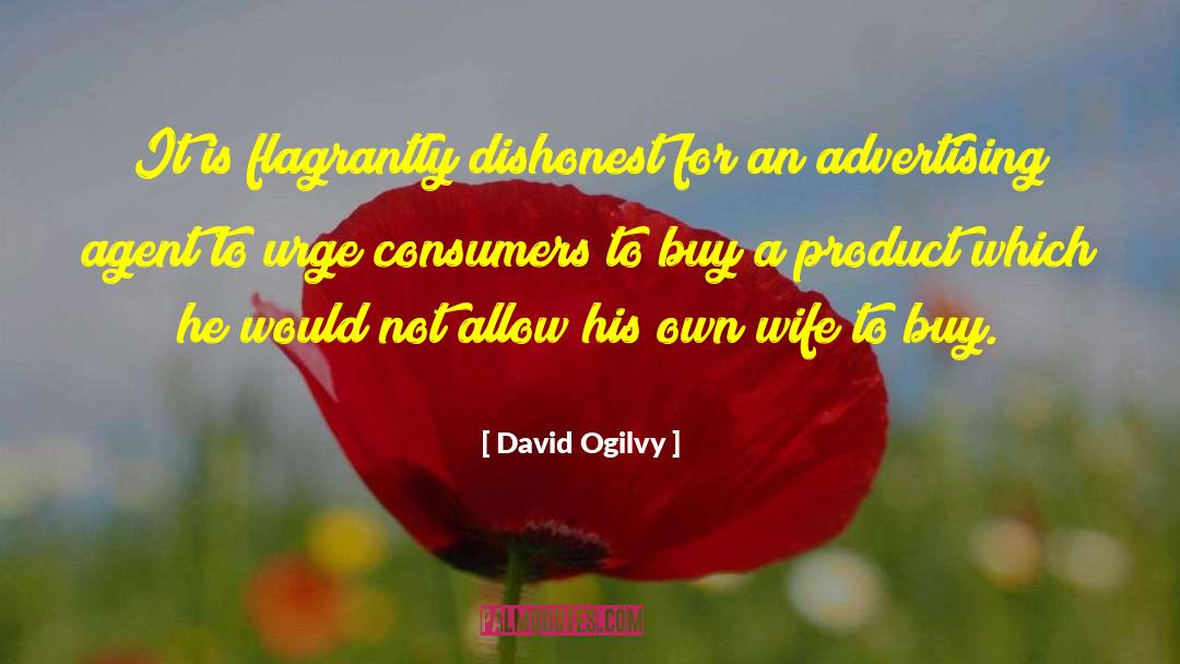 David Ogilvy Quotes: It is flagrantly dishonest for