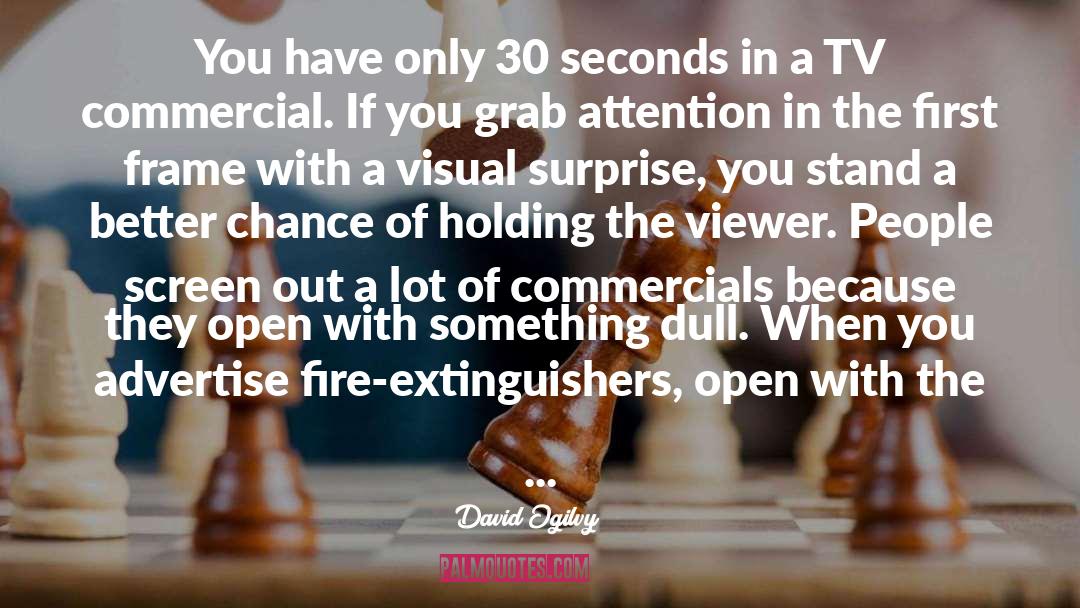 David Ogilvy Quotes: You have only 30 seconds