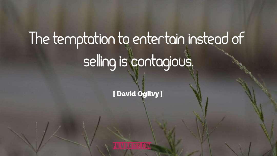David Ogilvy Quotes: The temptation to entertain instead