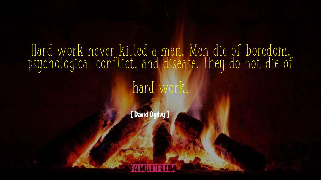 David Ogilvy Quotes: Hard work never killed a