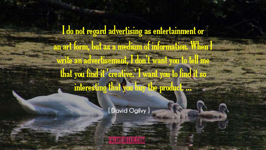 David Ogilvy Quotes: I do not regard advertising