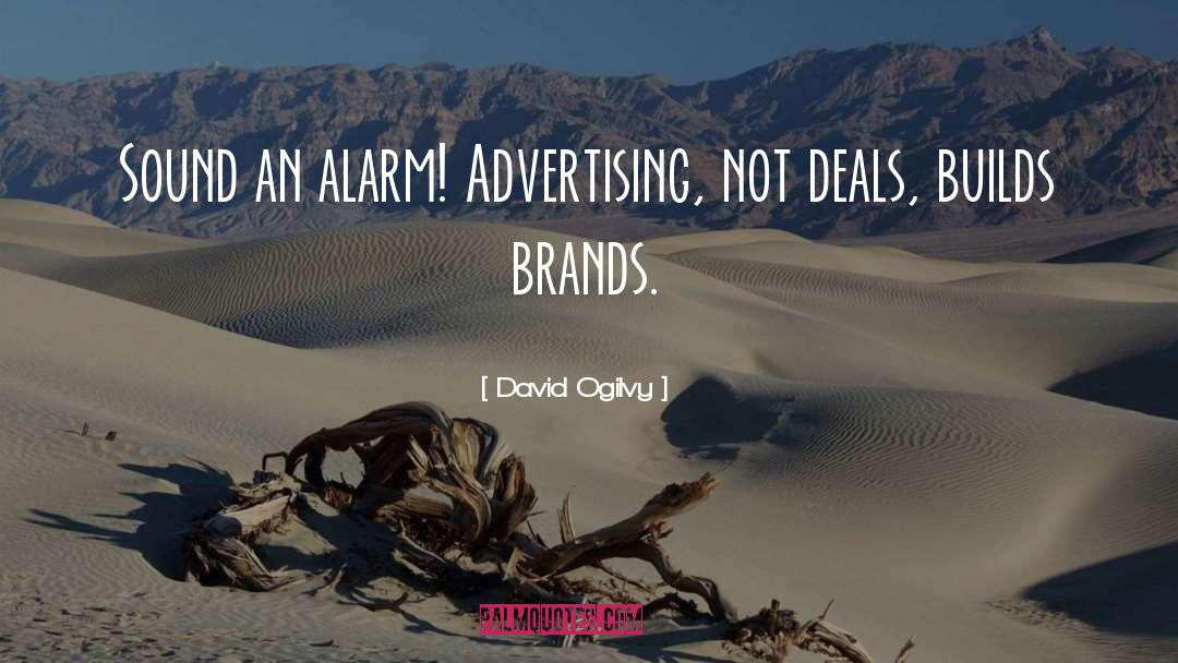 David Ogilvy Quotes: Sound an alarm! Advertising, not