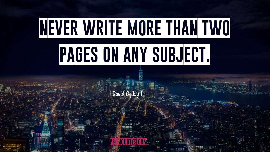 David Ogilvy Quotes: Never write more than two