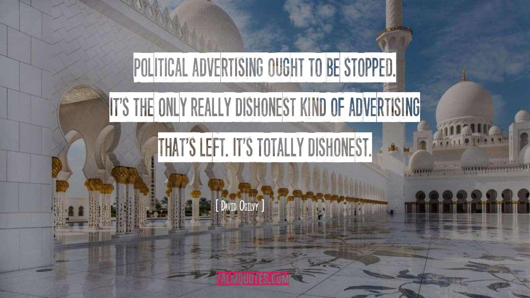 David Ogilvy Quotes: Political advertising ought to be