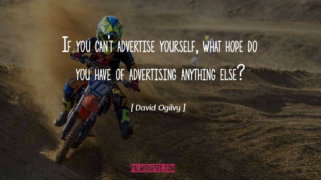 David Ogilvy Quotes: If you can't advertise yourself,