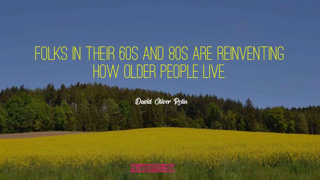 David Oliver Relin Quotes: Folks in their 60s and