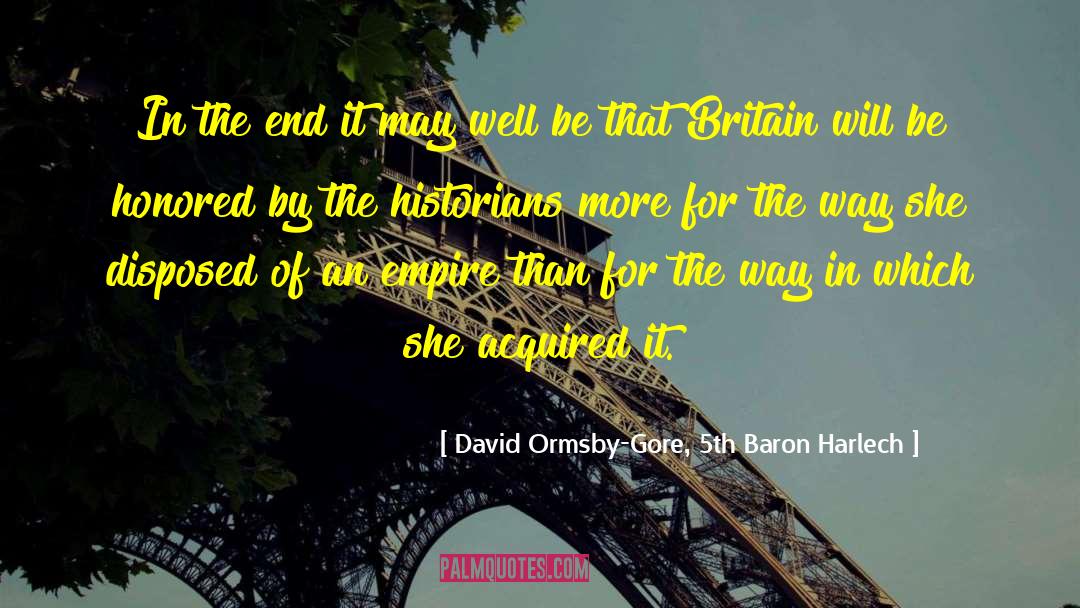David Ormsby-Gore, 5th Baron Harlech Quotes: In the end it may