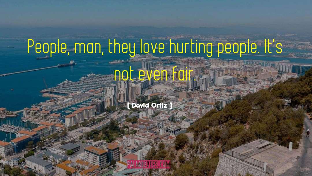 David Ortiz Quotes: People, man, they love hurting