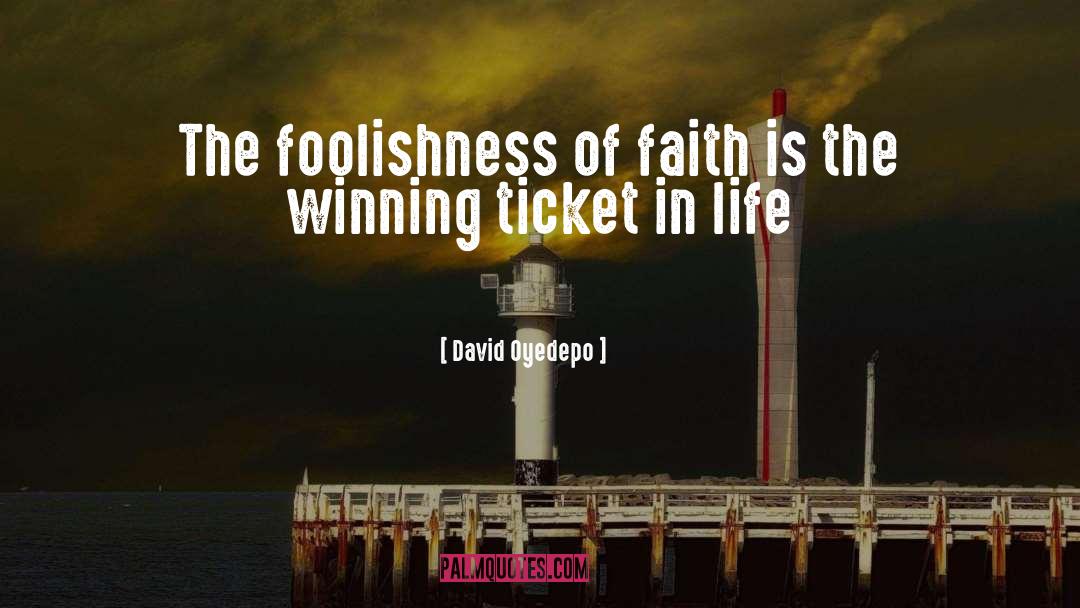 David Oyedepo Quotes: The foolishness of faith is