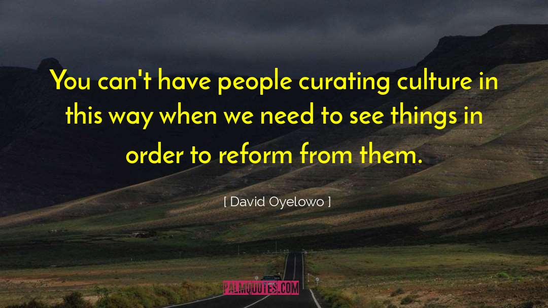 David Oyelowo Quotes: You can't have people curating