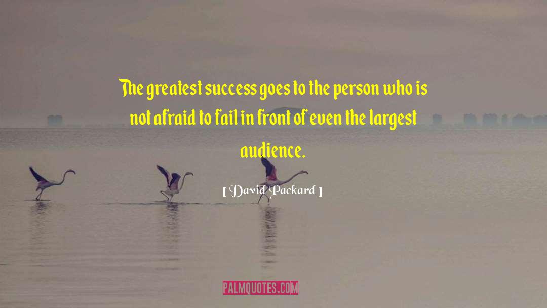 David Packard Quotes: The greatest success goes to