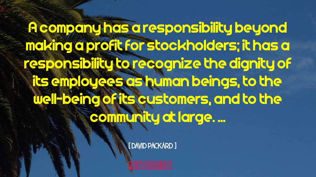 David Packard Quotes: A company has a responsibility