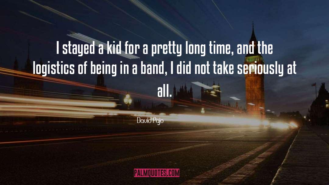 David Pajo Quotes: I stayed a kid for
