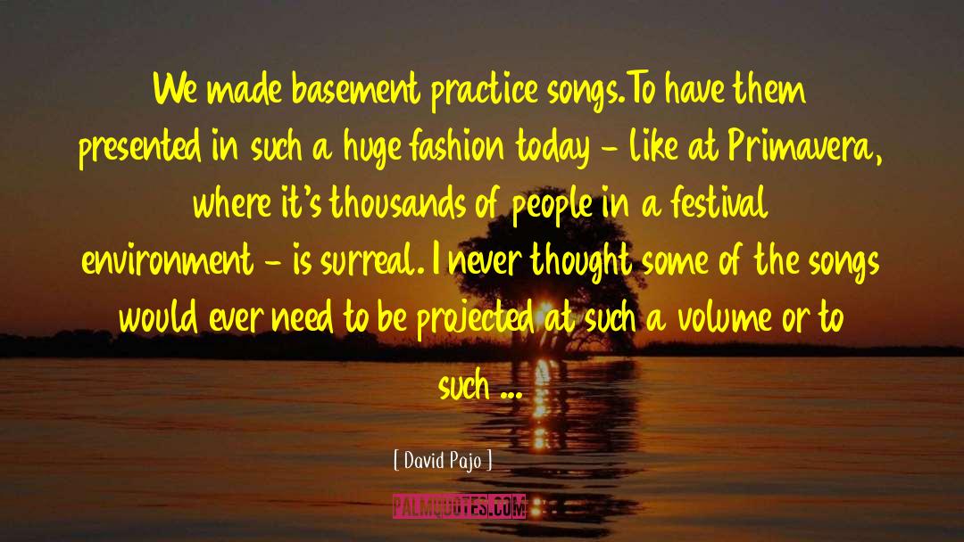 David Pajo Quotes: We made basement practice songs.To