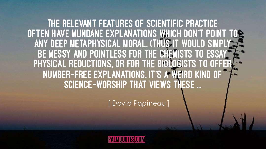 David Papineau Quotes: The relevant features of scientific