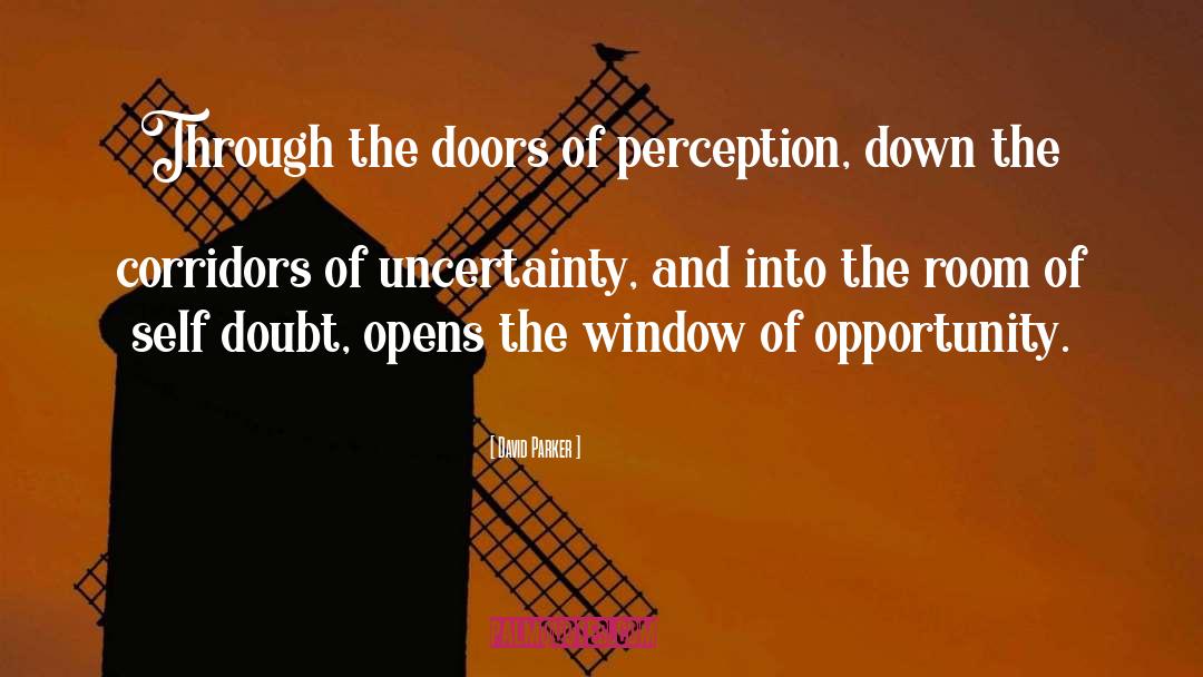 David Parker Quotes: Through the doors of perception,