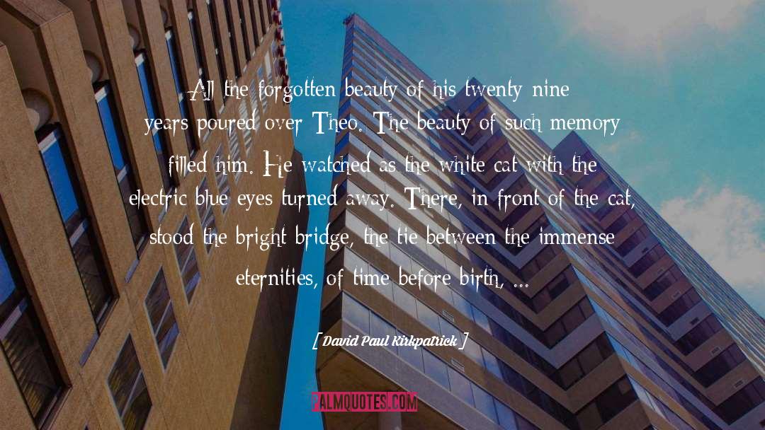 David Paul Kirkpatrick Quotes: All the forgotten beauty of