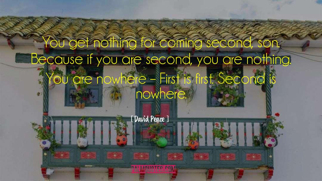 David Peace Quotes: You get nothing for coming